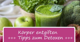 Den Körper entgiften – Wege zum Detoxen